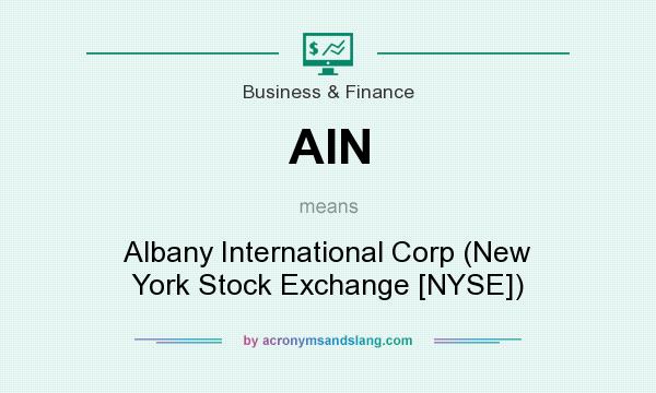 What does AIN mean? It stands for Albany International Corp (New York Stock Exchange [NYSE])