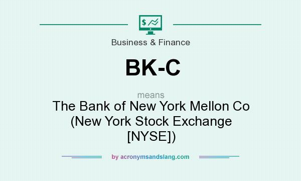What does BK-C mean? It stands for The Bank of New York Mellon Co (New York Stock Exchange [NYSE])