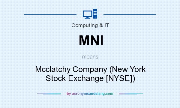 What does MNI mean? It stands for Mcclatchy Company (New York Stock Exchange [NYSE])