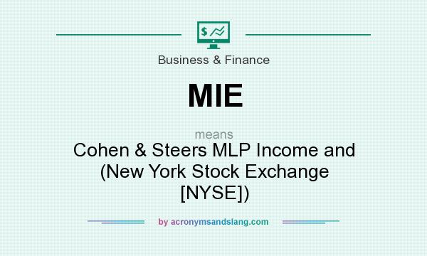 What does MIE mean? It stands for Cohen & Steers MLP Income and (New York Stock Exchange [NYSE])