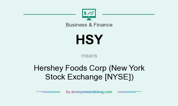 What does HSY mean? It stands for Hershey Foods Corp (New York Stock Exchange [NYSE])