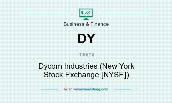 What does DY mean? It stands for Dycom Industries (New York Stock Exchange [NYSE])