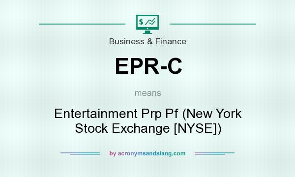 What does EPR-C mean? It stands for Entertainment Prp Pf (New York Stock Exchange [NYSE])