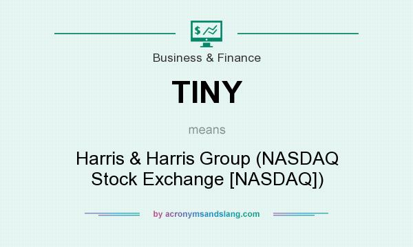 What does TINY mean? It stands for Harris & Harris Group (NASDAQ Stock Exchange [NASDAQ])