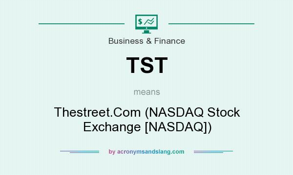 What does TST mean? It stands for Thestreet.Com (NASDAQ Stock Exchange [NASDAQ])