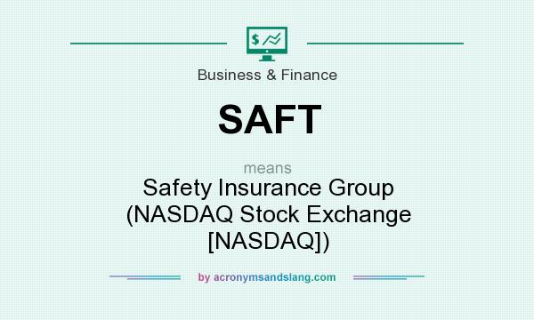 What does SAFT mean? It stands for Safety Insurance Group (NASDAQ Stock Exchange [NASDAQ])