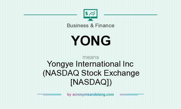 What does YONG mean? It stands for Yongye International Inc (NASDAQ Stock Exchange [NASDAQ])