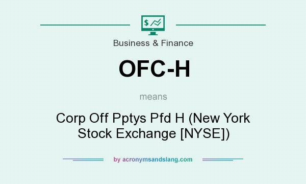 What does OFC-H mean? It stands for Corp Off Pptys Pfd H (New York Stock Exchange [NYSE])