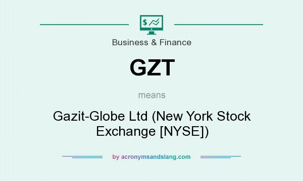 What does GZT mean? It stands for Gazit-Globe Ltd (New York Stock Exchange [NYSE])