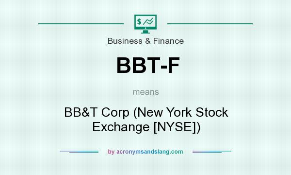What does BBT-F mean? It stands for BB&T Corp (New York Stock Exchange [NYSE])
