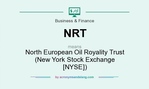 What does NRT mean? It stands for North European Oil Royality Trust (New York Stock Exchange [NYSE])