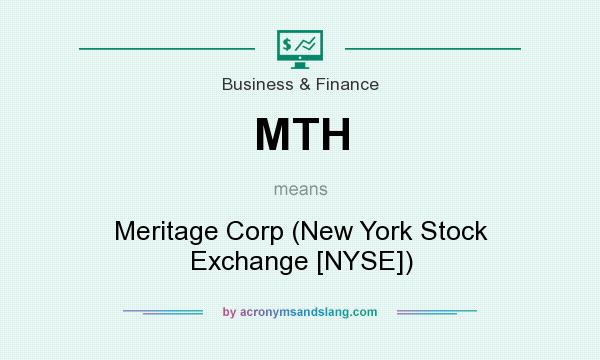 What does MTH mean? It stands for Meritage Corp (New York Stock Exchange [NYSE])