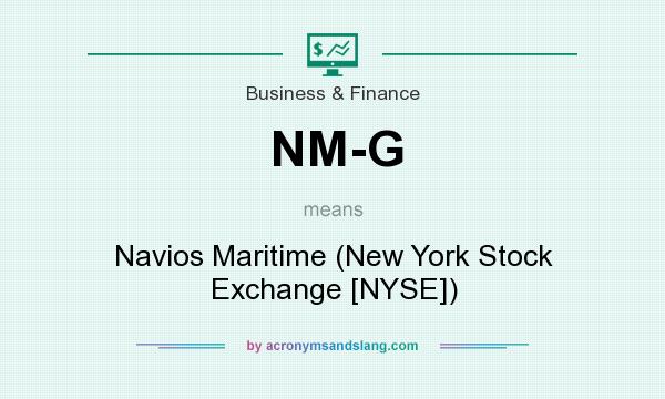 What does NM-G mean? It stands for Navios Maritime (New York Stock Exchange [NYSE])