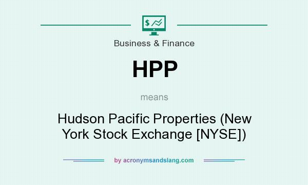 What does HPP mean? It stands for Hudson Pacific Properties (New York Stock Exchange [NYSE])