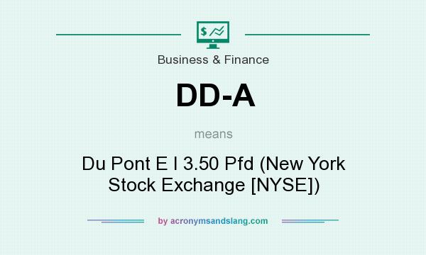 What does DD-A mean? It stands for Du Pont E I 3.50 Pfd (New York Stock Exchange [NYSE])