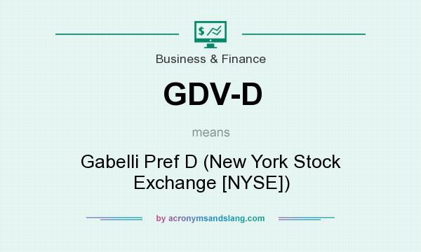 What does GDV-D mean? It stands for Gabelli Pref D (New York Stock Exchange [NYSE])
