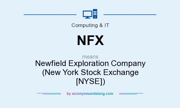 What does NFX mean? It stands for Newfield Exploration Company (New York Stock Exchange [NYSE])