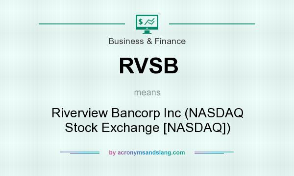 What does RVSB mean? It stands for Riverview Bancorp Inc (NASDAQ Stock Exchange [NASDAQ])
