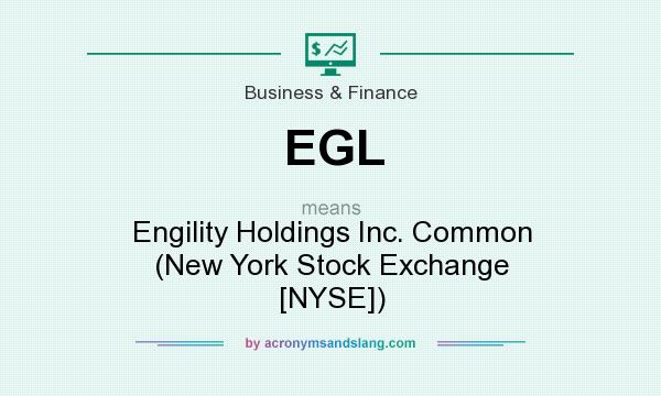 What does EGL mean? It stands for Engility Holdings Inc. Common (New York Stock Exchange [NYSE])