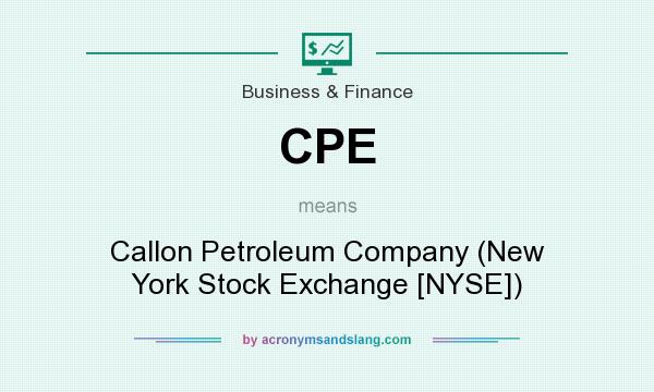 What does CPE mean? It stands for Callon Petroleum Company (New York Stock Exchange [NYSE])