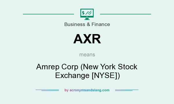 What does AXR mean? It stands for Amrep Corp (New York Stock Exchange [NYSE])