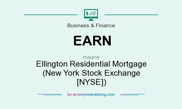 What does EARN mean? It stands for Ellington Residential Mortgage (New York Stock Exchange [NYSE])