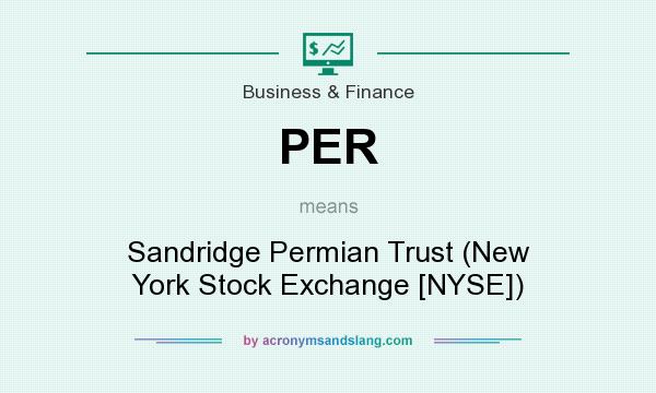 What does PER mean? It stands for Sandridge Permian Trust (New York Stock Exchange [NYSE])