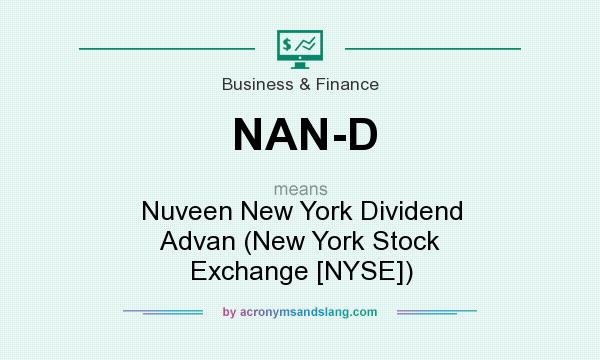What does NAN-D mean? It stands for Nuveen New York Dividend Advan (New York Stock Exchange [NYSE])