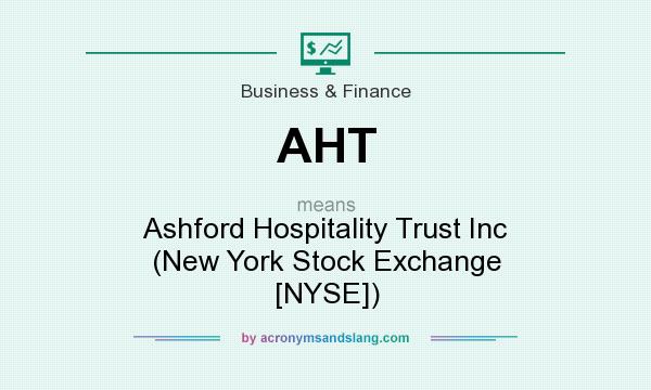 What does AHT mean? It stands for Ashford Hospitality Trust Inc (New York Stock Exchange [NYSE])