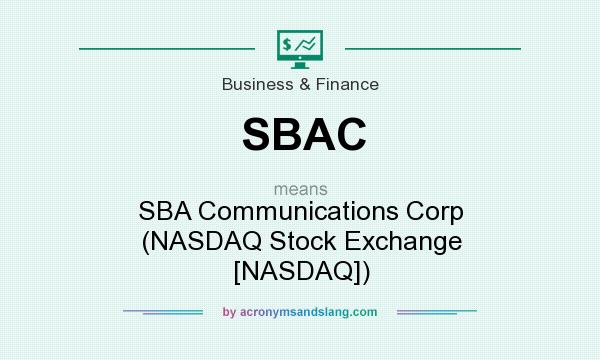 What does SBAC mean? It stands for SBA Communications Corp (NASDAQ Stock Exchange [NASDAQ])