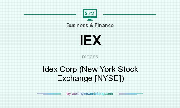 What does IEX mean? It stands for Idex Corp (New York Stock Exchange [NYSE])