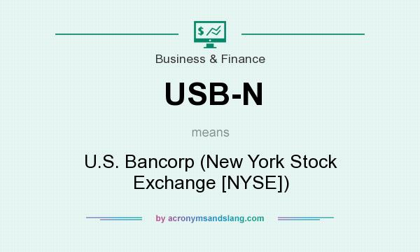 What does USB-N mean? It stands for U.S. Bancorp (New York Stock Exchange [NYSE])