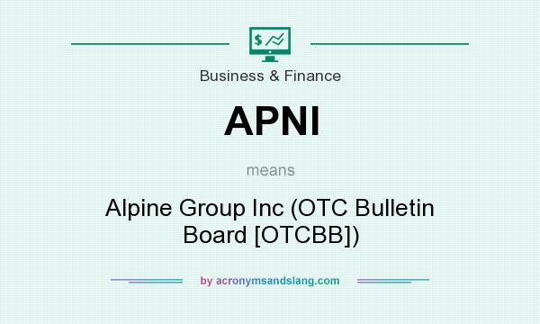 What does APNI mean? It stands for Alpine Group Inc (OTC Bulletin Board [OTCBB])