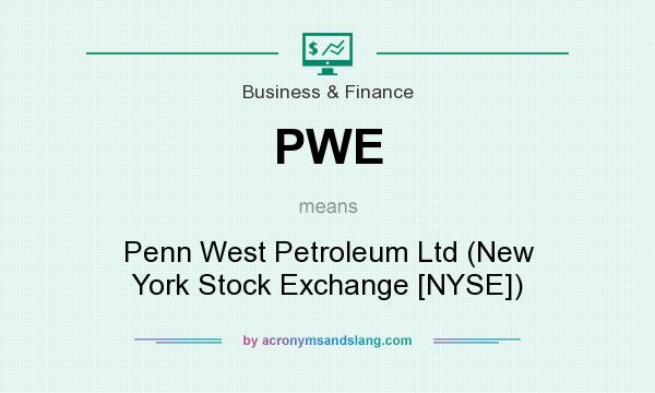 What does PWE mean? It stands for Penn West Petroleum Ltd (New York Stock Exchange [NYSE])