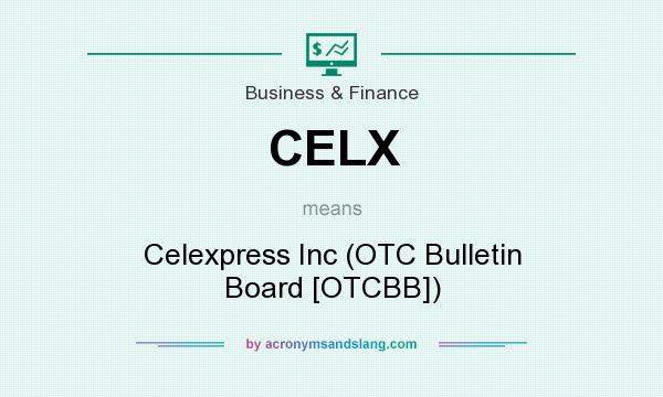 What does CELX mean? It stands for Celexpress Inc (OTC Bulletin Board [OTCBB])