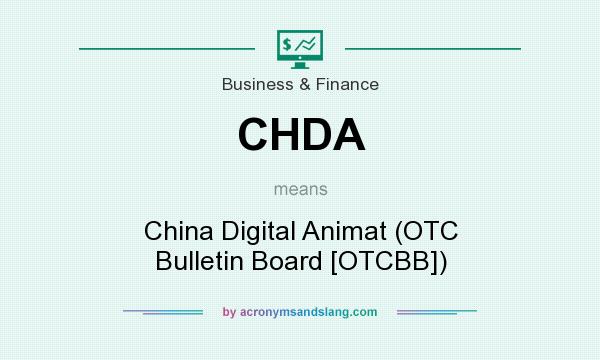 What does CHDA mean? It stands for China Digital Animat (OTC Bulletin Board [OTCBB])