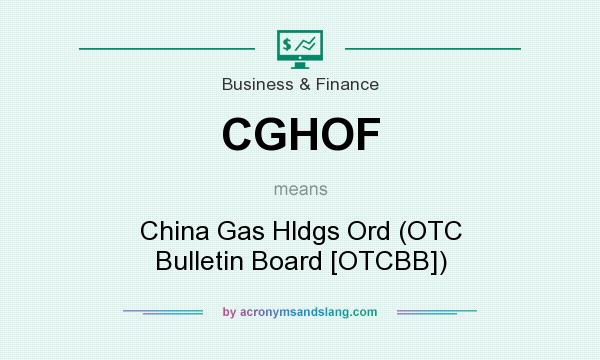 What does CGHOF mean? It stands for China Gas Hldgs Ord (OTC Bulletin Board [OTCBB])