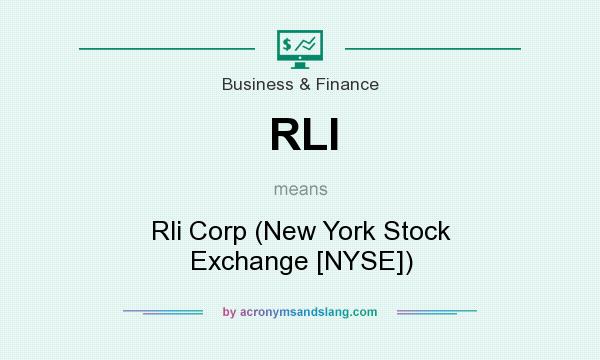 What does RLI mean? It stands for Rli Corp (New York Stock Exchange [NYSE])