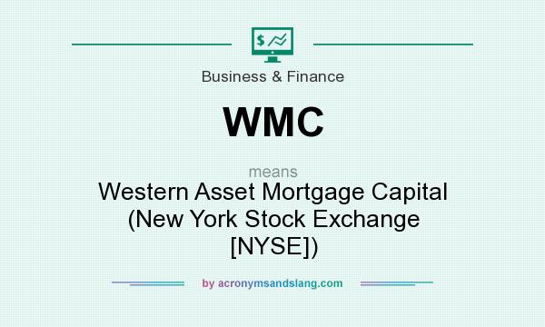 What does WMC mean? It stands for Western Asset Mortgage Capital (New York Stock Exchange [NYSE])