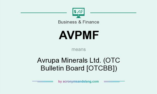 What does AVPMF mean? It stands for Avrupa Minerals Ltd. (OTC Bulletin Board [OTCBB])
