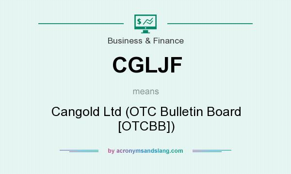 What does CGLJF mean? It stands for Cangold Ltd (OTC Bulletin Board [OTCBB])