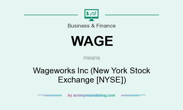 What does WAGE mean? It stands for Wageworks Inc (New York Stock Exchange [NYSE])
