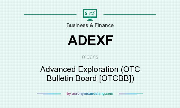 What does ADEXF mean? It stands for Advanced Exploration (OTC Bulletin Board [OTCBB])