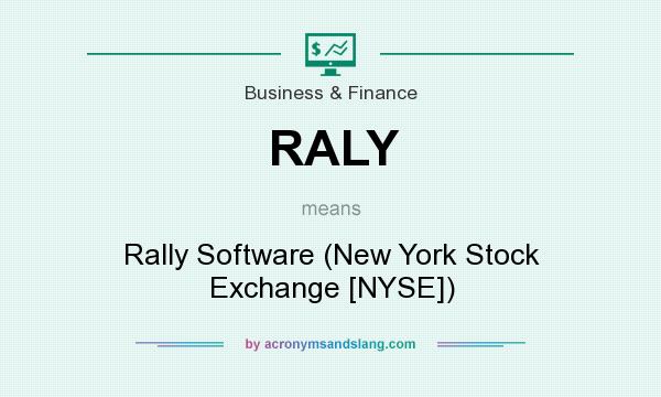 What does RALY mean? It stands for Rally Software (New York Stock Exchange [NYSE])