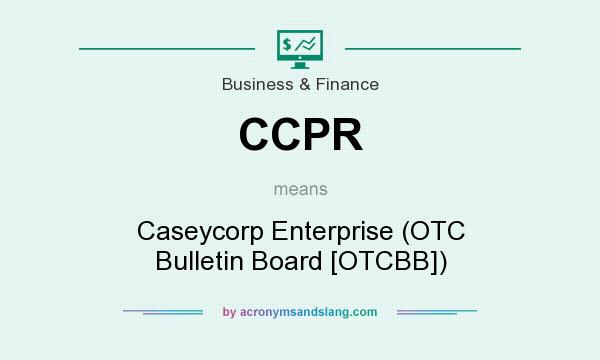 What does CCPR mean? It stands for Caseycorp Enterprise (OTC Bulletin Board [OTCBB])