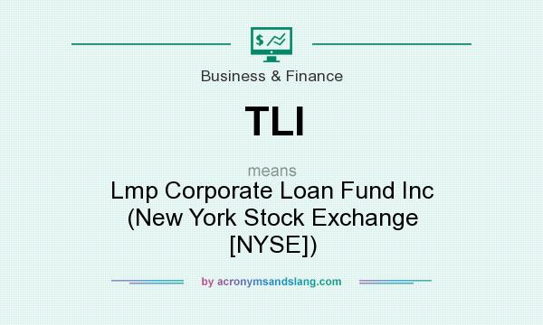 What does TLI mean? It stands for Lmp Corporate Loan Fund Inc (New York Stock Exchange [NYSE])