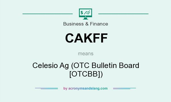 What does CAKFF mean? It stands for Celesio Ag (OTC Bulletin Board [OTCBB])