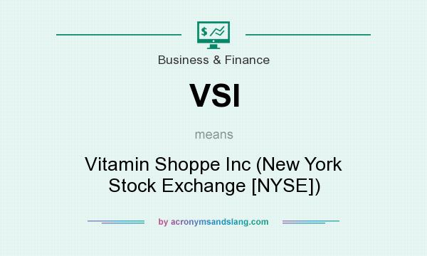 What does VSI mean? It stands for Vitamin Shoppe Inc (New York Stock Exchange [NYSE])