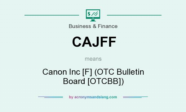 What does CAJFF mean? It stands for Canon Inc [F] (OTC Bulletin Board [OTCBB])