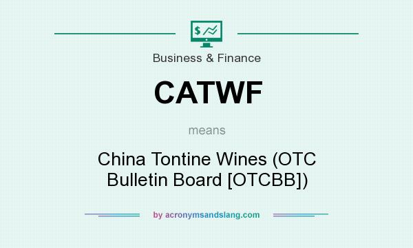 What does CATWF mean? It stands for China Tontine Wines (OTC Bulletin Board [OTCBB])